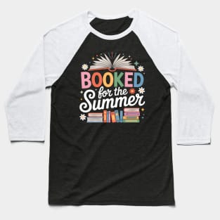 Booked For The Summer Bookish Reading Librarian Summer Break Baseball T-Shirt